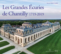 Les Grandes Écuries de Chantilly, 1719-2019