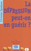 LA DEPRESSION, PEUT-ON EN GUERIR ?