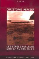 Les singes hurleurs sur l'autre rive, roman