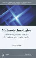 Mnémotechnologies, une théorie générale critique des technologies intellectuelles