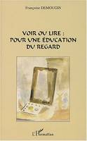 Voir ou lire pour une éducation du regard, pour une éducation du regard