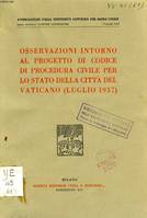 OSSERVAZIONI INTORNO AL PROGETTO DI CODICE DI PROCEDURA CIVILE PER LO STATO DELLA CITTA' DEL VATICANO (LUGLIO 1937)