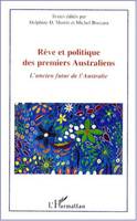 RÊVE ET POLITIQUE DES PREMIERS AUSTRALIENS, l'ancien futur de l'Australie