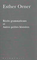 Récits grammaticaux et autres petites histoires-, et autres petites histoires