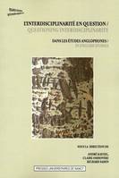 L'interdisciplinarité en question dans les études anglophones, Questioning Interdisciplinarity in English Studies