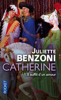 1, Catherine - tome 1 Il suffit d'un amour