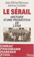 Le sérail Histoire d'une promotion de l'Ena, histoire d'une promotion de l'ENA