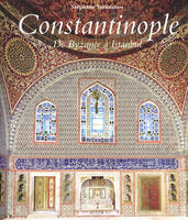 Constantinople de Byzance à Istanbul