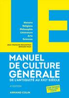 LE Manuel de Culture générale - 4e éd. - De l'Antiquité au XXIe siècle, De l'Antiquité au XXIe siècle