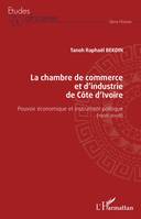 La chambre de commerce et d'industrie de Côte d'Ivoire, Pouvoir économique et instrument politique (1908-2008)