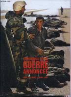 CHRONIQUE D'UNE GUERRE ANNONCEE IRAK 20 MARS - 9 AVRIL 2003., Irak, 20 mars-9 avril 2003