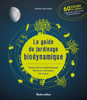 Le guide du jardinage biodynamique, Préparations biodynamiques, rythmes cosmiques, sol vivant.