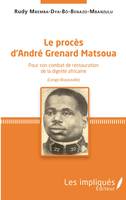Le procès d'André Grenard Matsoua, Pour son combat de restauration de la dignité africaine (Congo-Brazzaville)