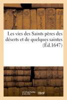 Les vies des Saints pères des déserts et de quelques saintes, écrites par des pères de l'Eglise, et autres anciens auteurs ecclésiastiques