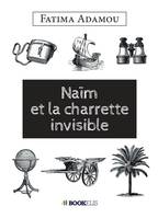 Naïm et la charrette invisible