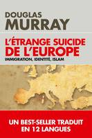 L'étrange suicide de l'Europe / immigration, identité, islam, [immigration, identité, islam]