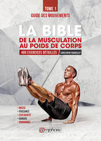 La bible de la musculation au poids de corps, Guide des mouvements 480 exercices détaillés