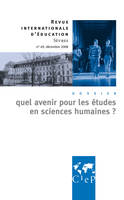 Quel avenir pour les études en sciences humaines ? - Revue internationale d'éducation Sèvres 49, Lettres et sciences humaines : quel avenir ?