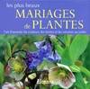 Les plus beaux mariages de plantes