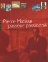 Pierre Matisse passeur passionné : Un marchand d'art et ses artistes, un marchand d'art et ses artistes