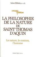 La philosophie de la nature de saint Thomas d'Aquin, Philosophie générale de la nature, cosmologie, philosophie du vivant, anthropologie philosophique