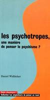 Divers Sciences Humaines Les Psychotropes. Une manière de penser le psychisme ?, une manière de penser le psychisme ?