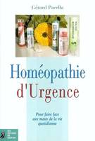 Homéopathie d'urgence pour faire face aux maux de la vie quotidienne, pour faire face aux maux de la vie quotidienne