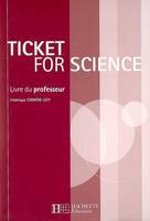 Ticket for science - livre professeur, Prof