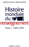 Histoire mondiale du renseignement., Tome 1, 1870-1939, Histoire mondiale du renseignement - tome 1 - 1870-1939 - Bouquins