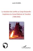 La résolution des conflits au Congo-Brazzaville : l'expérience du Conseil National de Transition, (1998-2002)