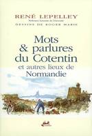 Mots & parlures du Cotentin et autres lieux de Normandie, et autres lieux de Normandie