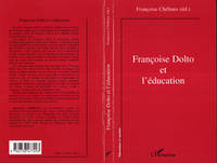 Françoise dolto et l'éducation, [colloque, juin 1998, Université de Caen]