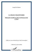 La franc-maçonnerie, Mémoire inédit au Duc de Brunswick (1782)