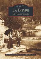 La Bièvre, La haute vallée, Bièvre - Tome I (La)