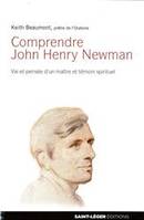 Comprendre John Henry Newman, Vie et pensée d'un maître et témoin spirituel
