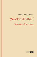 Nicolas de Staël / portées d'un acte, Portées d'un acte