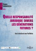 Quelle responsabilité juridique envers les générations futures ?, Thèmes et commentaires