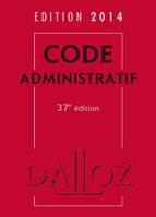 Code administratif 2014 - 37e éd.