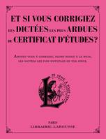 Et si vous corrigiez les dictées les plus ardues du certificat d'études ?