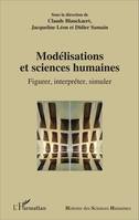 Modélisations et sciences humaines, Figurer, interpréter, simuler