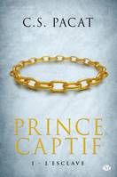 Prince captif, 1, Tome 1 : L'esclave