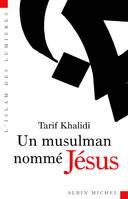 Un musulman nommé Jésus, dits et récits dans la littérature islamique