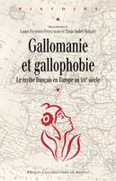 Gallomanie et gallophobie, Le mythe français en Europe au XIXe siècle