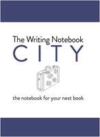 THE WRITING NOTEBOOK: CITY THE NOTEBOOK FOR YOUR NEXT BOOK /ANGLAIS