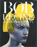 Bob Recine. Alchemy of Beauty /anglais