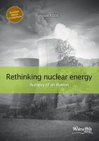 Rethinking nuclear power, Autopsy of an illusion