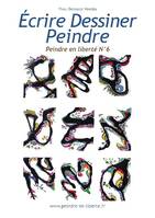 Peindre en liberté, 6, Écrire, dessiner, peindre, Peindre en liberté n°6