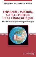 Emmanuel Macron, Achille Mbembe et la Françafrique, Une déconstruction théologico-politique