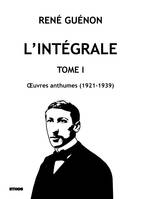 L'intégrale tome 1, OEuvres anthumes (1921-1939)