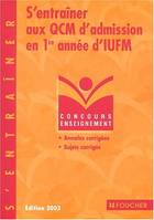 S'entraîner aux QCM d'admission en 1re année d'IUFM 2003, annales corrigées, sujets corrigés